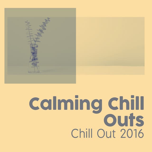 Calming Chill Outs - Chill Out 2016