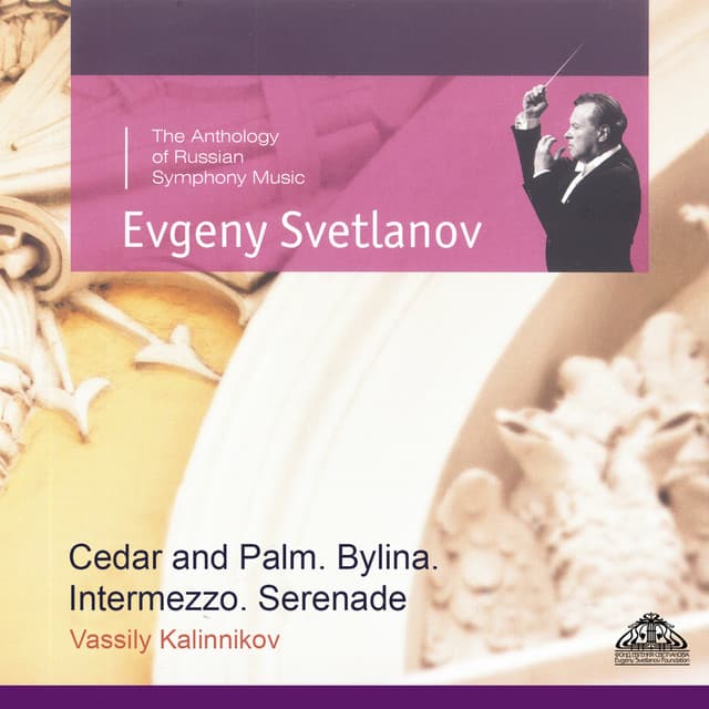 Kalinnikov: Cedar and Palm - Bylina - Intermezzos - Serenade & Nymphs - Vasily Kalinnikov