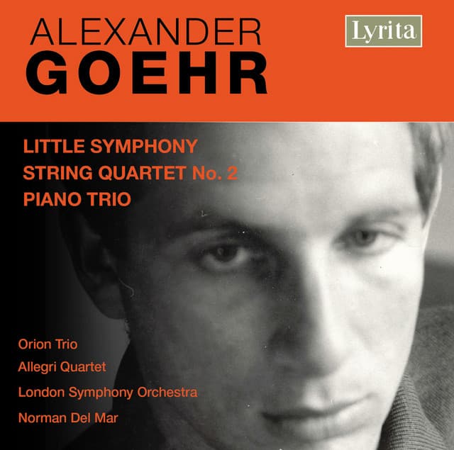 Goehr: Little Symphony, String Quartet No. 2 & Piano Trio - Alexander Goehr