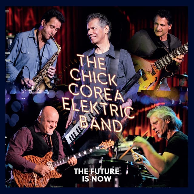 The Future Is Now - Chick Corea Elektric Band