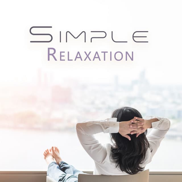 Simple Relaxation - Calm Ambient Music And Gentle Nature Sounds To Make You Calm And Relaxed - Relieve Stress Music Academy