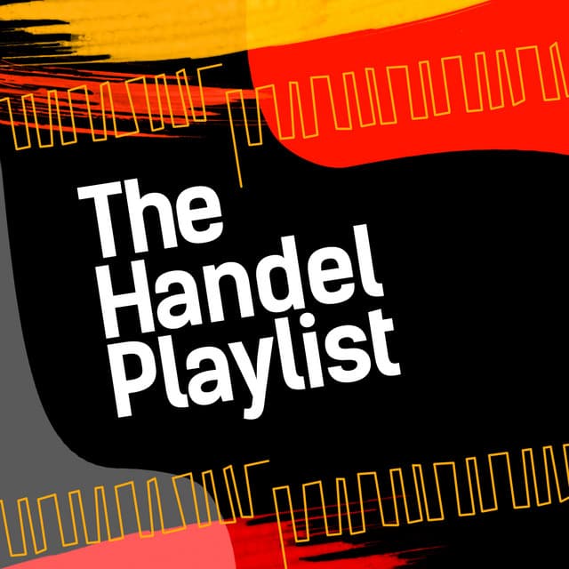 The Handel Playlist - George Frideric Handel