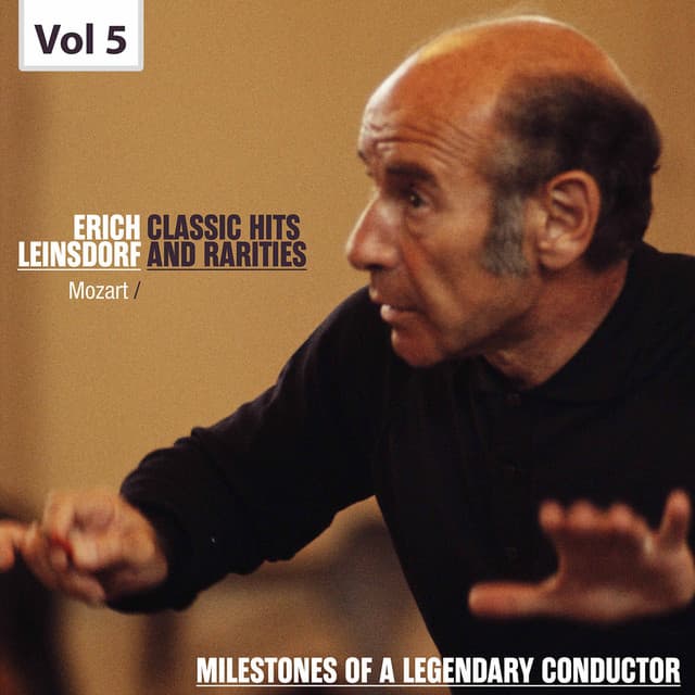 Milestones of a Legendary Conductor - Erich Leinsdorf, Vol. 5 - Wolfgang Amadeus Mozart