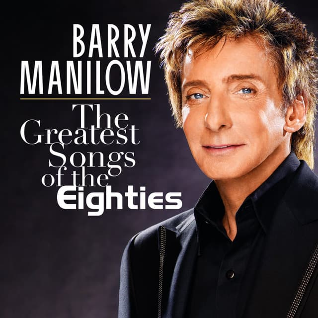 The Greatest Songs Of The Eighties - Barry Manilow