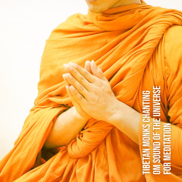 Tibetan Monks Chanting Om Sound of the Universe for Meditation - Classical Music For Relaxation