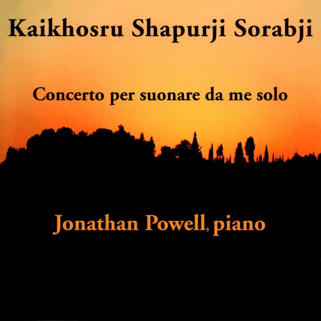 Sorabji: Concerto Per Suonare Da Me Solo - Kaikhosru Sorabji