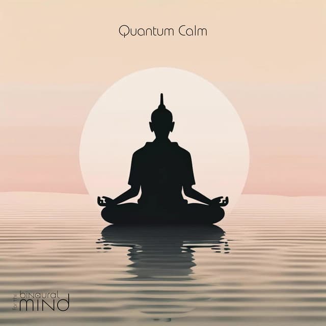 Quantum Calm - The Binaural Mind