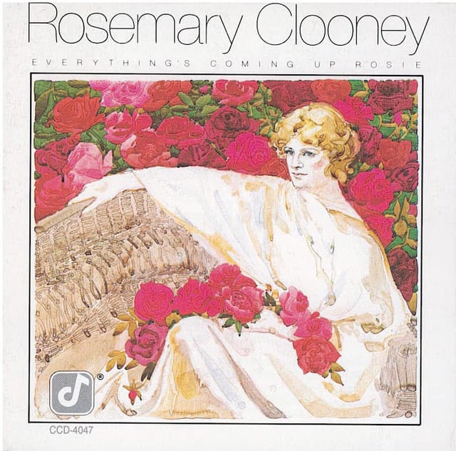 Everything's Coming Up Rosie - Rosemary Clooney