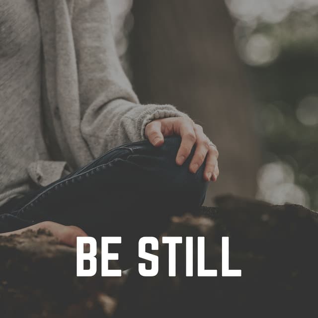 Be Still - Relaxing Music for Stress Relief