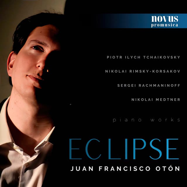 Eclipse: Piano Works by Tchaikovsky, Rimsky-Korsakov, Rachmaninoff and Medtner - Juan Francisco Otón