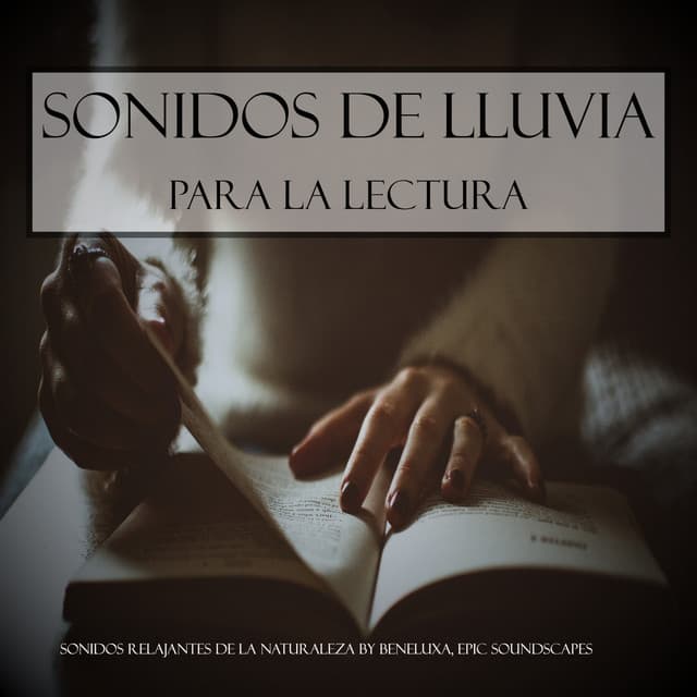 Sonidos de Lluvia para la Lectura - Sonidos Relajantes de la Naturaleza by Beneluxa