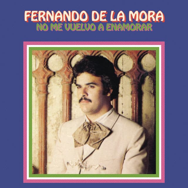 No Me Vuelvo a Enamorar - Fernando De La Mora