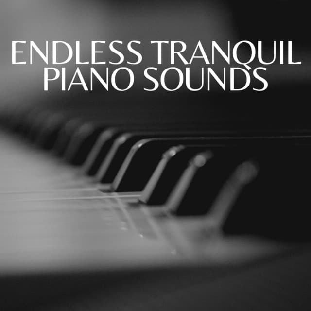 Endless Tranquil Piano Sounds - PianoDreams