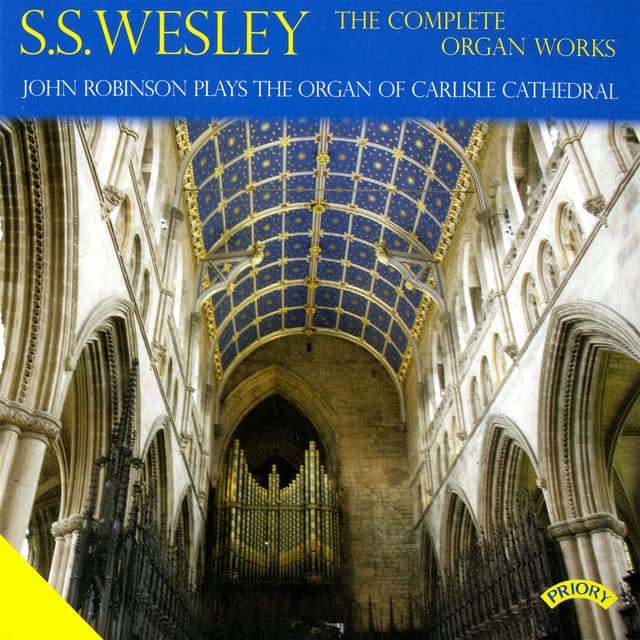 S.S. Wesley: The Complete Organ Works - Samuel Sebastian Wesley