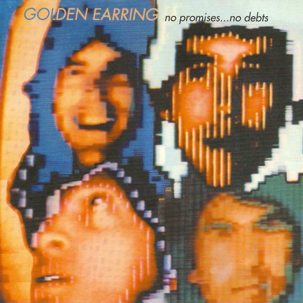 No promises, No Debts - Golden Earring