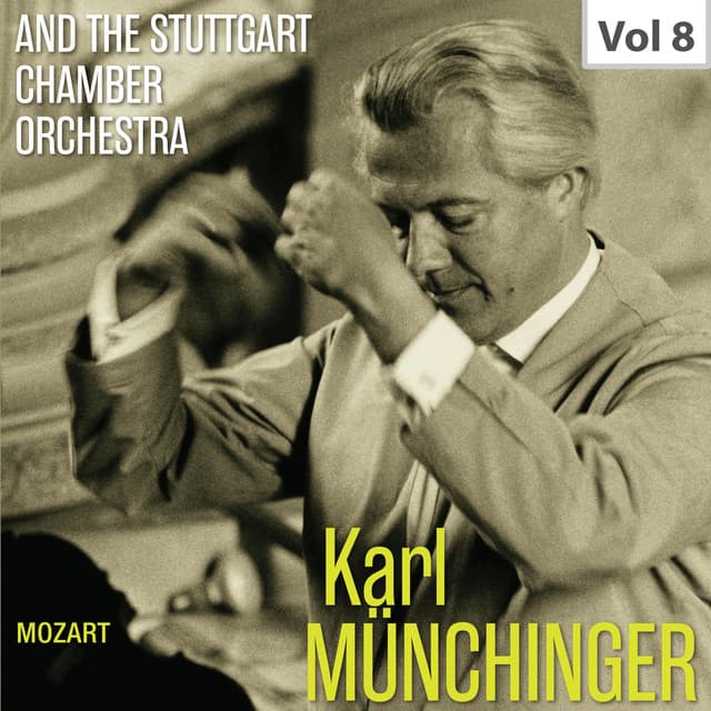 Karl Münchinger & The Stuttgart Chamber Orchestra, Vol. 8: Mozart - Wolfgang Amadeus Mozart