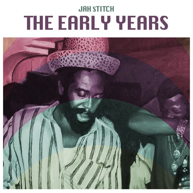 The Early Years - Jah Stitch