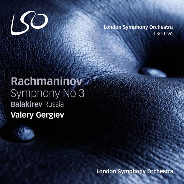 Rachmaninov: Symphony No. 3 - Balakirev: Russia - London Symphony Orchestra