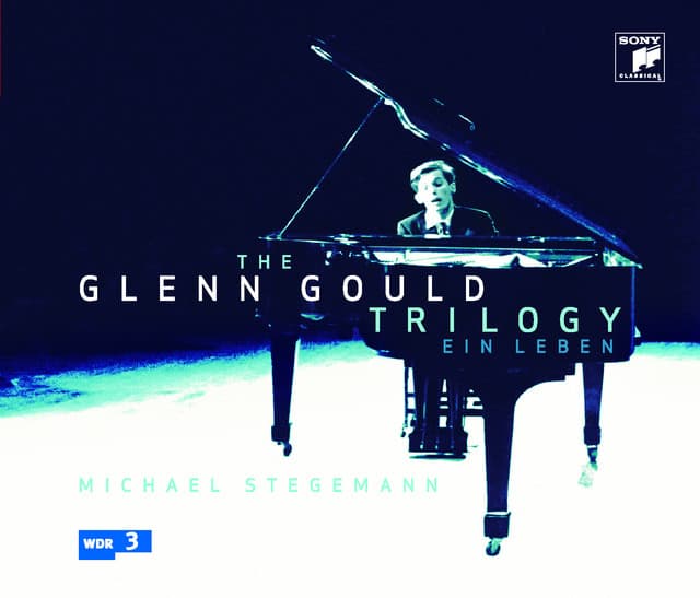 The Glenn Gould Trilogy - A Life - Glenn Gould