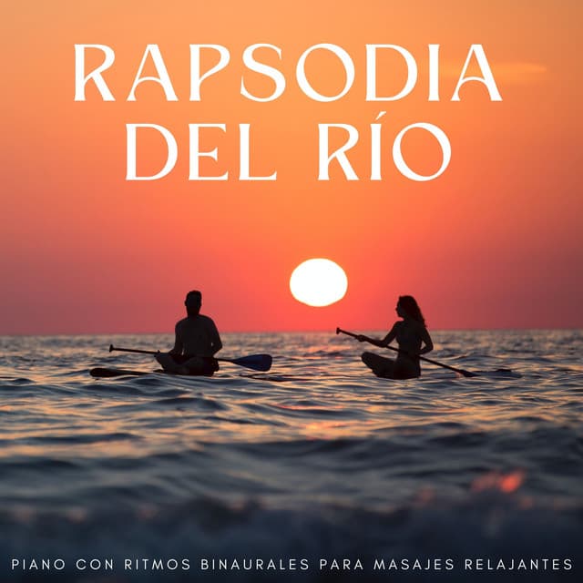Rapsodia Del Río: Piano Con Ritmos Binaurales Para Masajes Relajantes - Lista de reproducción de piano jazz de cafetería