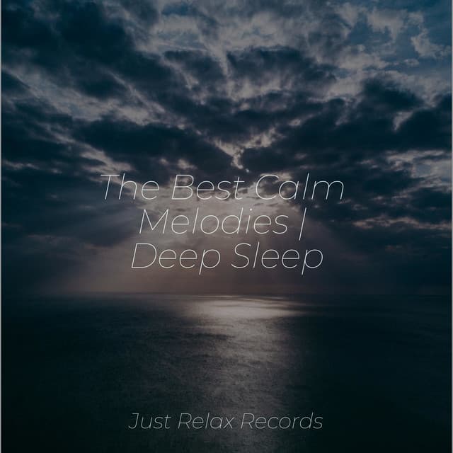 The Best Calm Melodies | Deep Sleep - Baby Lullaby