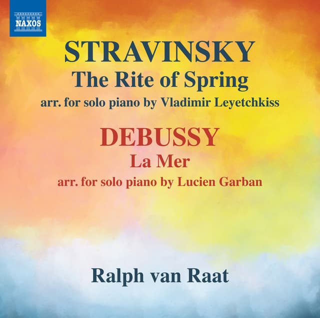 Stravinsky: The Rite of Spring  - Debussy: La mer, L. 109 - Ralph van Raat