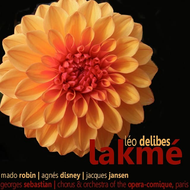 Delibes: Lakmé - Chorus and Orchestra of the Opera-Comique, Paris