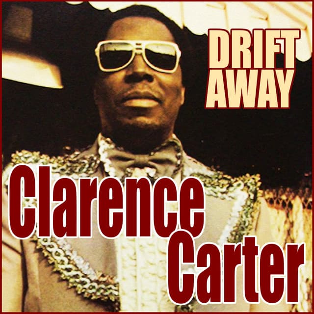 Drift Away - Clarence Carter