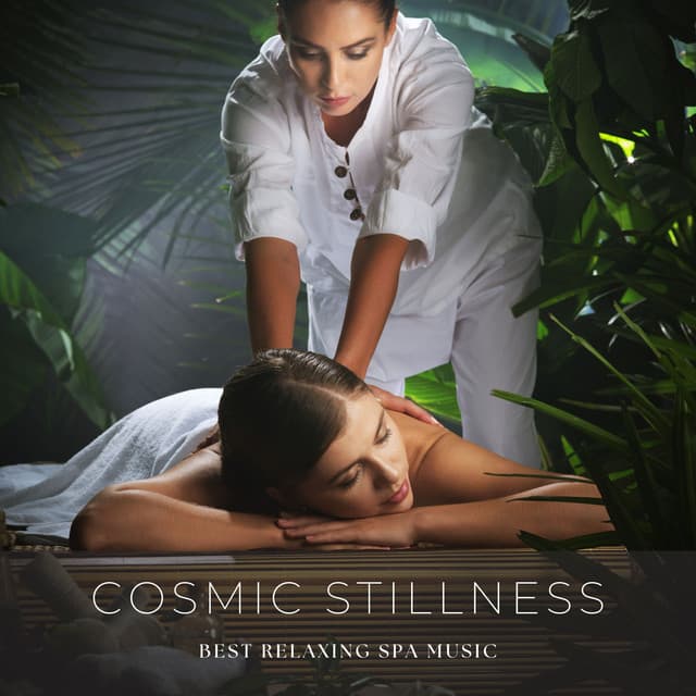 Cosmic Stillness: Massage Background Music - Best Relaxing SPA Music