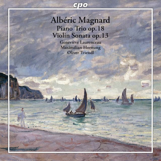 Magnard: Piano Trio in F Minor, Op. 18 & Violin Sonata in G Major, Op. 13 - Albéric Magnard
