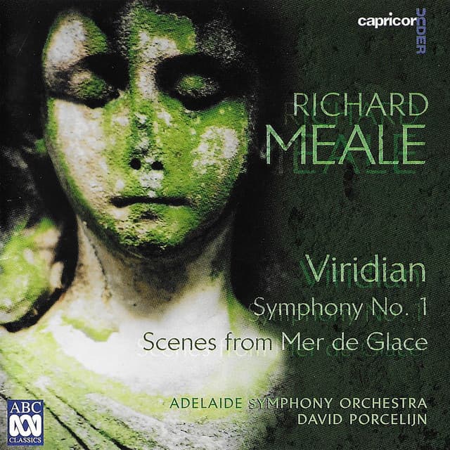 Richard Meale: Viridian / Symphony No. 1 / Scenes from Mer De Glace - Richard Meale