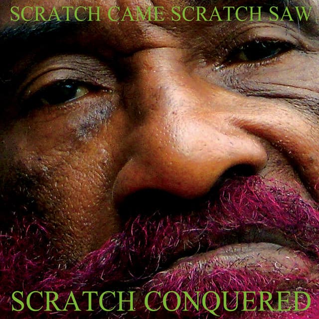 Scratch Came Scratch Saw Scratch Conquered - Lee "Scratch" Perry
