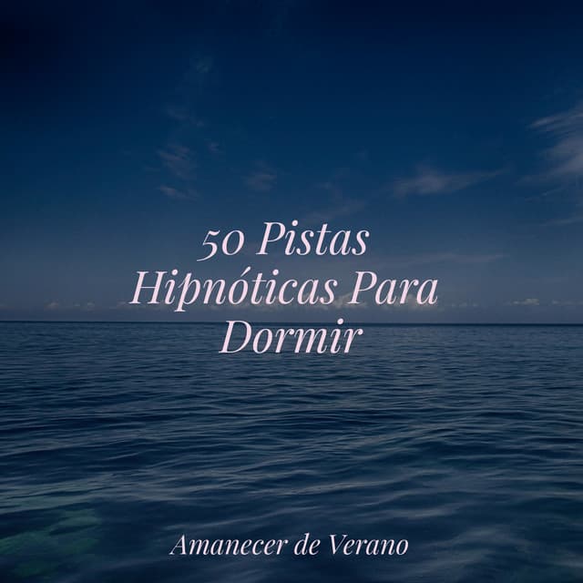 50 Pistas Hipnóticas Para Dormir - El hada de las canciones de cuna