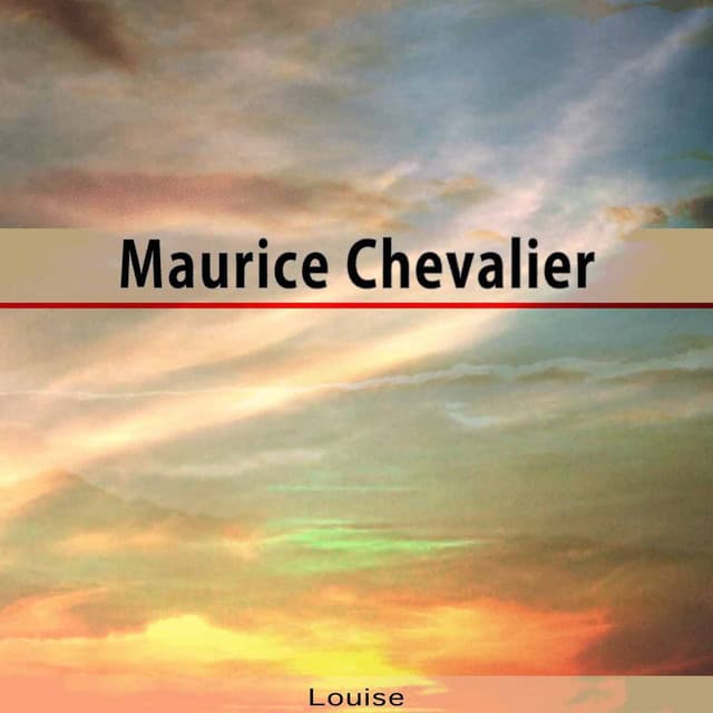 Louise - Maurice Chevalier