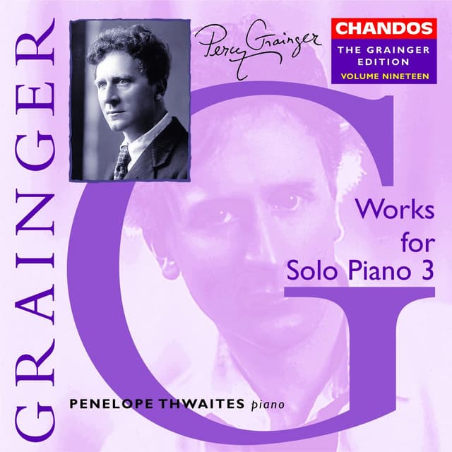 The Grainger Edition, Vol. 19 - Works For Solo Piano 3 - Percy Grainger