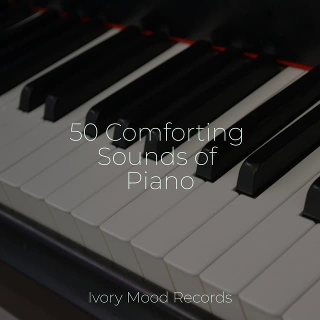 50 Comforting Sounds of Piano - Ivory Mood