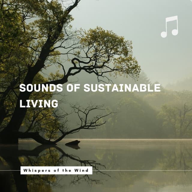 Whispers of the Wind: Sounds of Sustainable Living - EarthVirtuoso Symphony