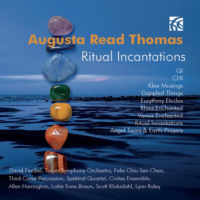 Augusta Read Thomas: Ritual Incantations - Augusta Read Thomas