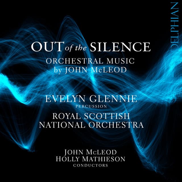 Out of the Silence: Orchestral Music by John Mcleod - John McLeod