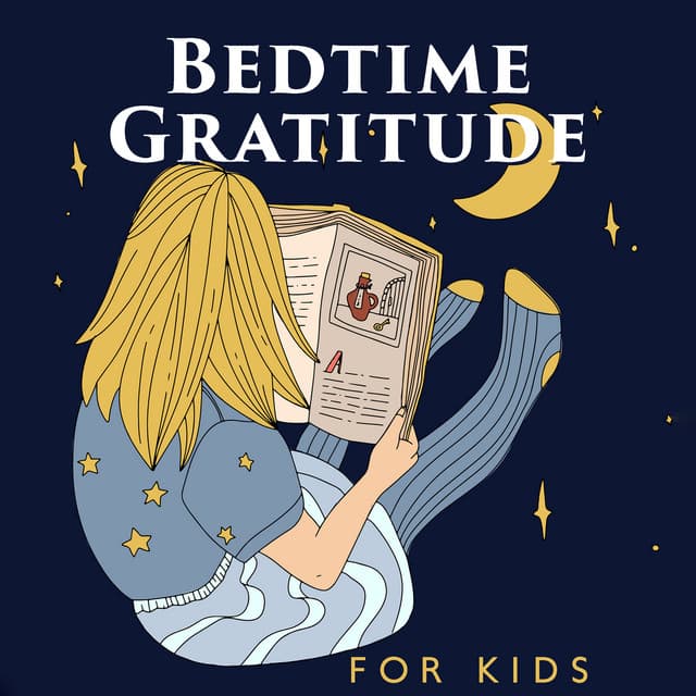 Bedtime Gratitude for Kids: Feel Safe and Loved, Find Your Peaceful Place, Music to Calm Your Anxious Child - Baby Songs Academy