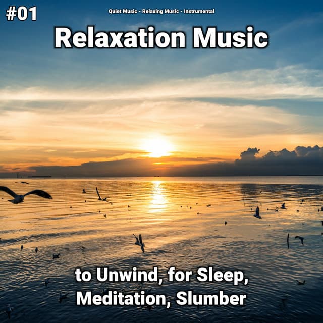 #01 Relaxation Music to Unwind, for Sleep, Meditation, Slumber - Relaxing music