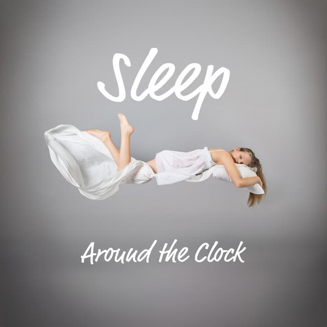 Sleep Around the Clock - Sleeping Music Zone