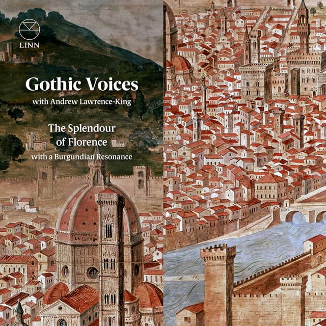 The Splendour of Florence with a Burgundian Resonance - Gothic Voices