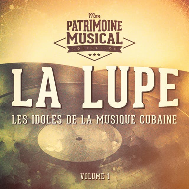 Les Idoles de la Musique Cubaine: La Lupe, Vol. 1 - La Lupe