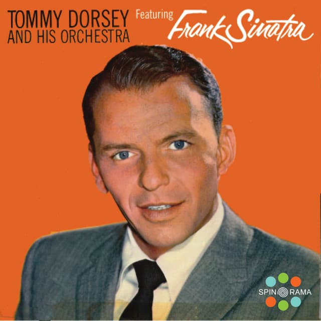 Tommy Dorsey And His Orchestra Featuring Frank Sinatra - Tommy Dorsey