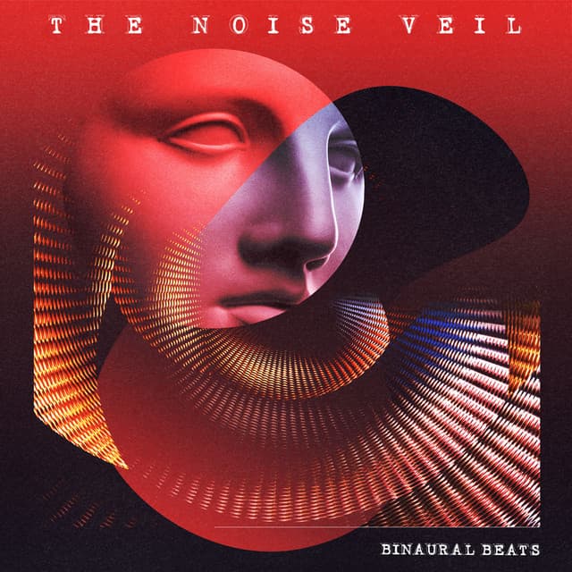 The Noise Veil - Binaural Beats