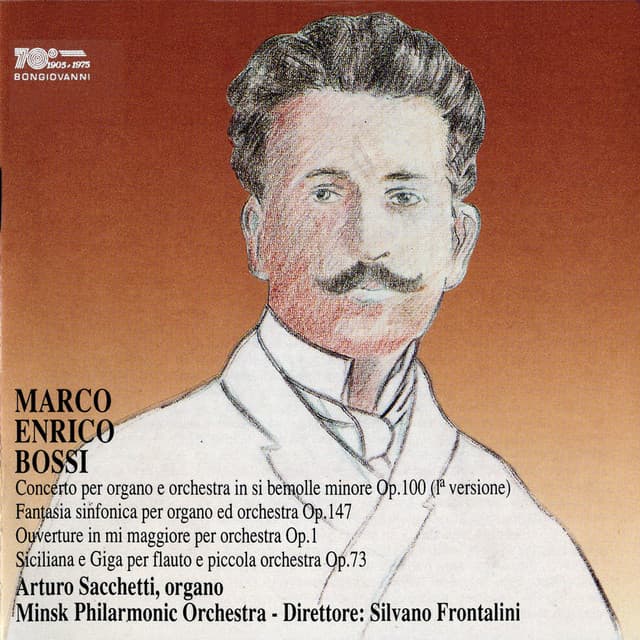 Bossi: Organ Concerto in B-Flat Minor, Fantasia sinfonica, Sinfonica-overture in E Major & Siciliana e giga - Marco Enrico Bossi