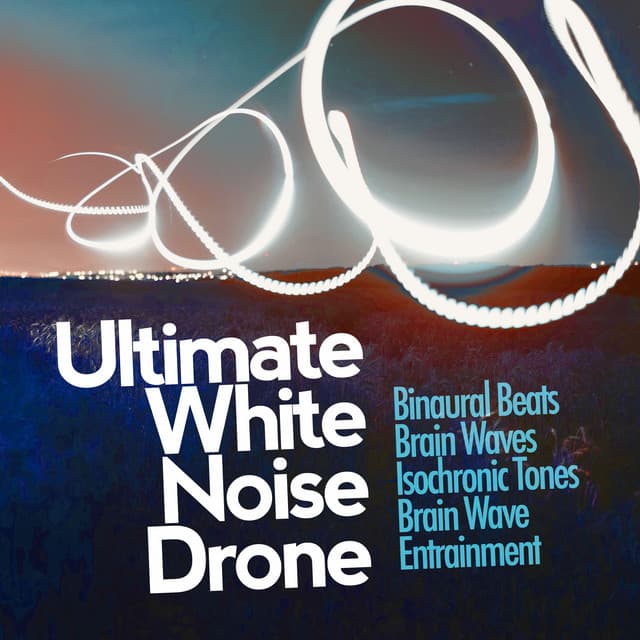 Ultimate White Noise Drone - Binaural Beats Brain Waves Isochronic Tones Brain Wave Entrainment