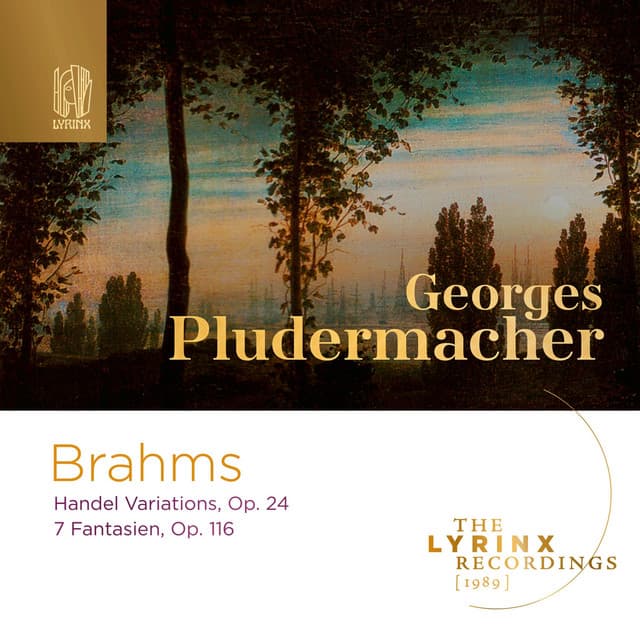 The Lyrinx Recordings : Brahms: Handel Variations, Fantasien Op. 116 - Johannes Brahms