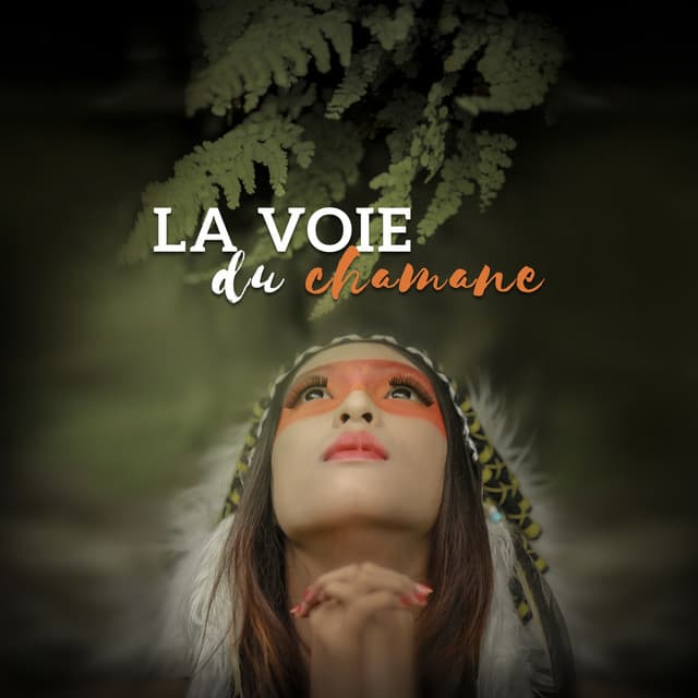 La voie du chamane - Initiation au voyage chamanique: Flûte amérindienne, Tambours tribaux, Chants rituels - Flute Music Group